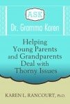 Ask Dr Gramma Karen: Helping Young Parents and Grandparents Deal with Thorny Issues