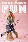 Have More Fun: How to Start Enjoying Life