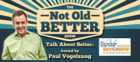 The Not Old Better Show
