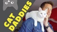 Do You Know Any Cat Daddies?
